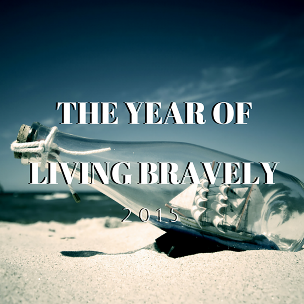 2015 The Year of Living Bravely